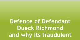 Defence of Defendant  Dueck Richmond and why its fraudulent