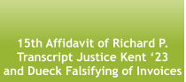 15th Affidavit of Richard P. Transcript Justice Kent ‘23  and Dueck Falsifying of Invoices